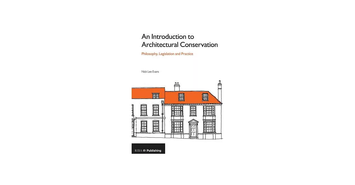 An Introduction to Architectural Conservation: Philosophy, Legislation and Practice | 拾書所
