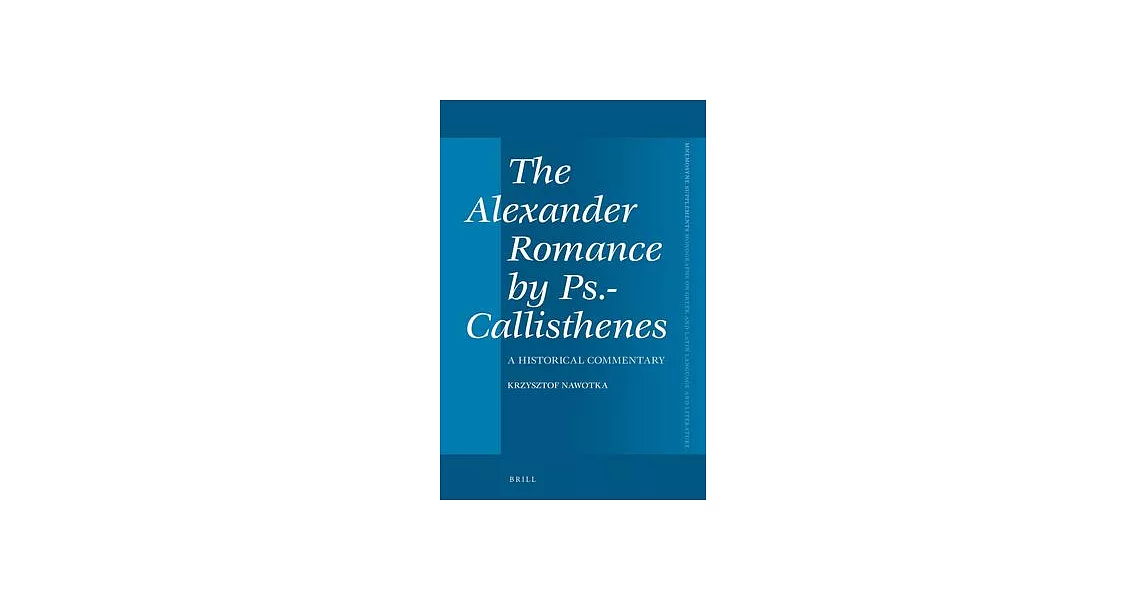 The Alexander Romance by Ps.-Callisthenes: A Historical Commentary | 拾書所