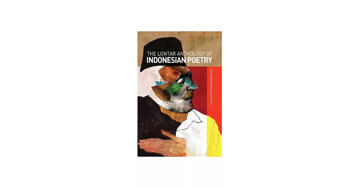 The Lontar Anthology of Indonesian Poetry: The Twentieth Century in Poetry | 拾書所