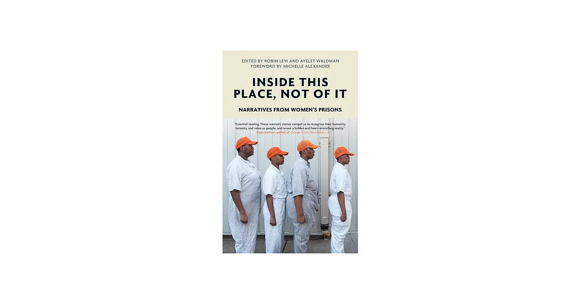 Inside This Place, Not of It: Narratives from Women’s Prisons | 拾書所