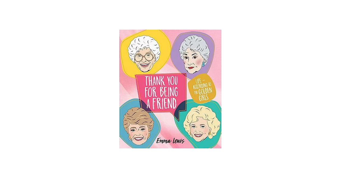 Thank You for Being a Friend: Life According to the Golden Girls | 拾書所