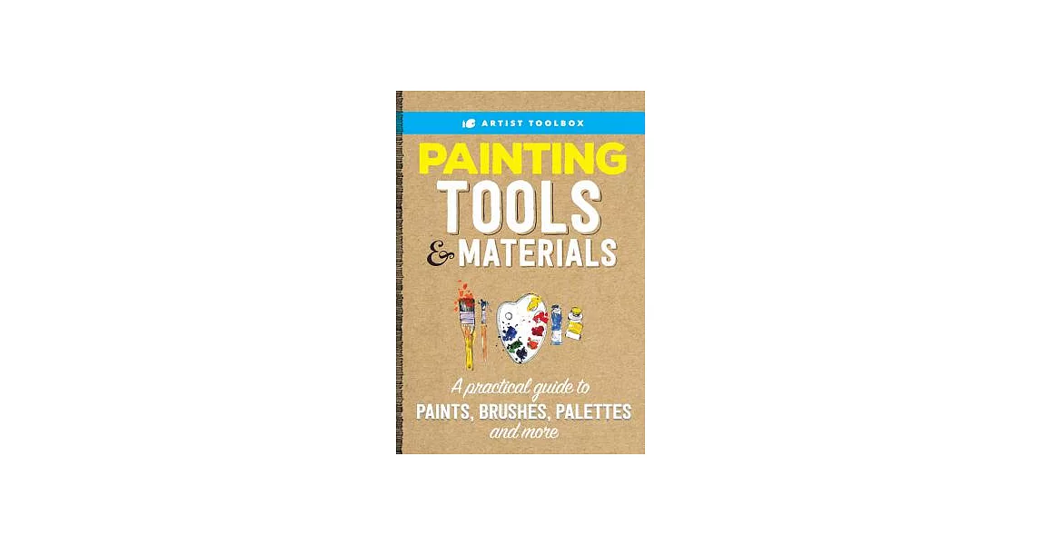 Painting Tools & Materials: A Practical Guide to Paints, Brushes, Palettes and More | 拾書所