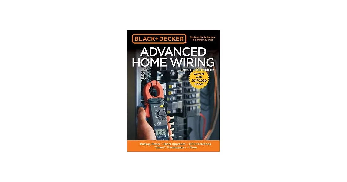 Black & Decker Advanced Home Wiring, 5th Edition: Backup Power - Panel Upgrades - Afci Protection - ＂smart＂ Thermostats - + More | 拾書所