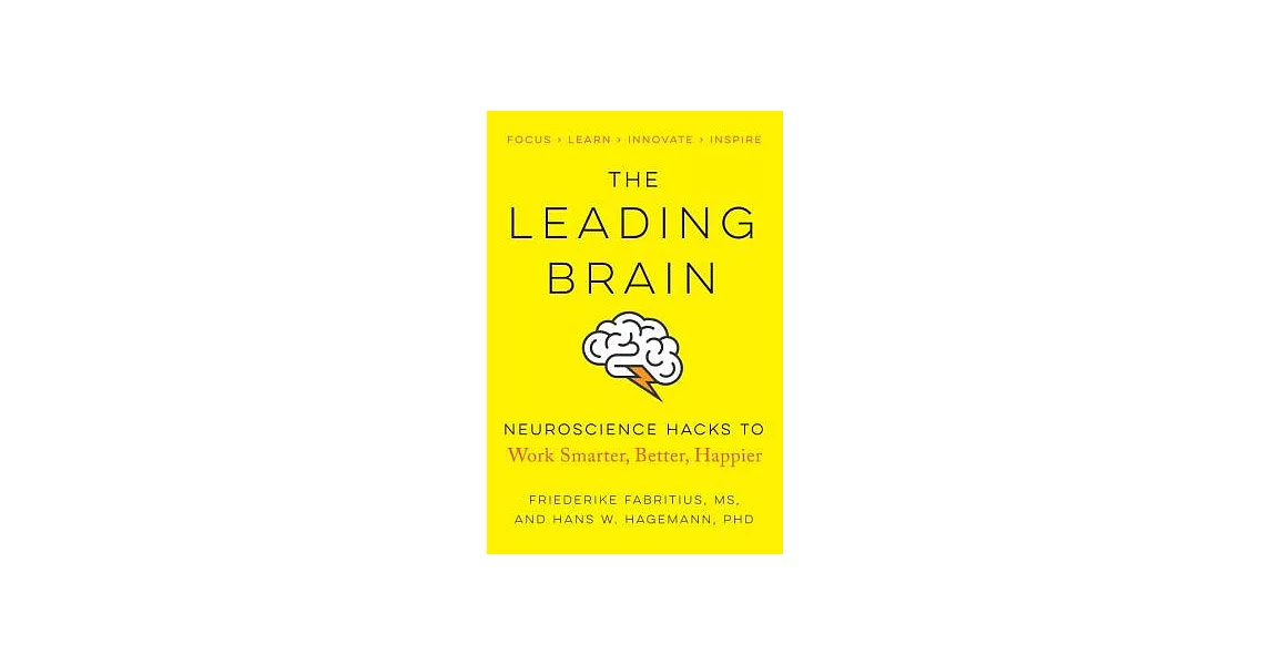 The Leading Brain: Neuroscience Hacks to Work Smarter, Better, Happier | 拾書所