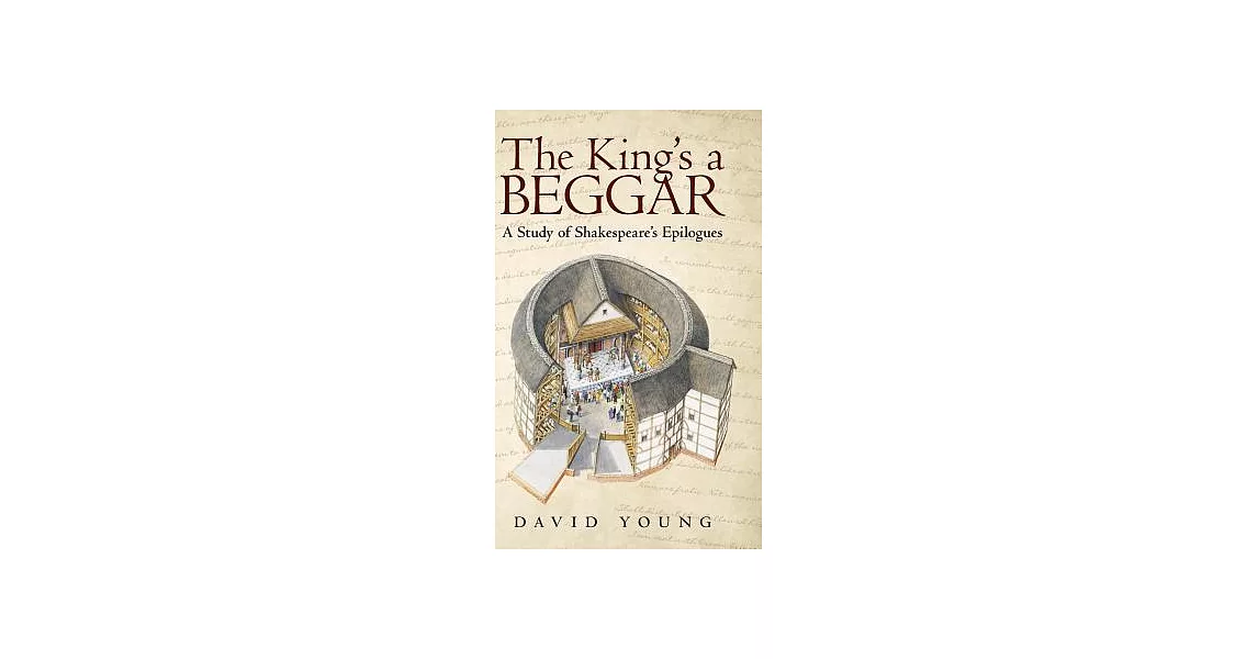 The King’s a Beggar: A Study of Shakespeare’s Epilogues | 拾書所