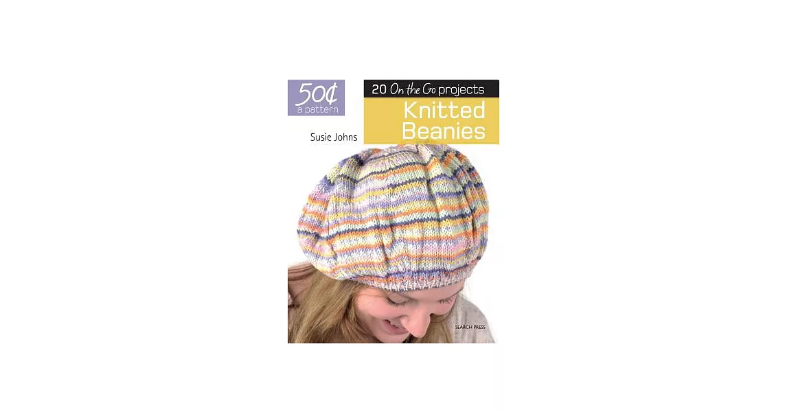 50 Cents a Pattern: Knitted Beanies: 20 on the Go Projects | 拾書所