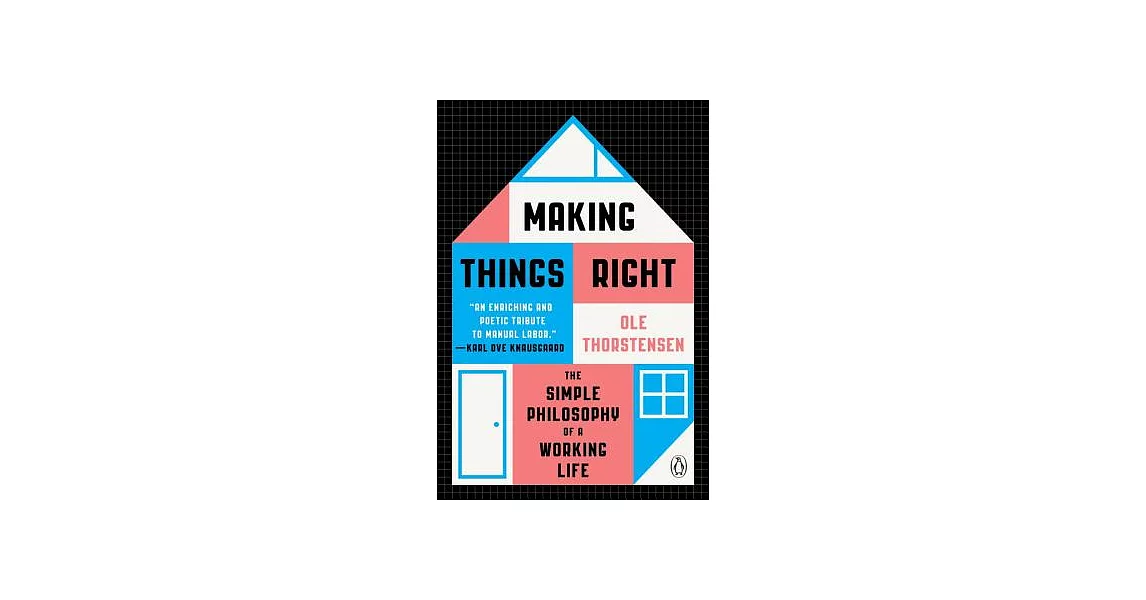 Making Things Right: The Simple Philosophy of a Working Life | 拾書所