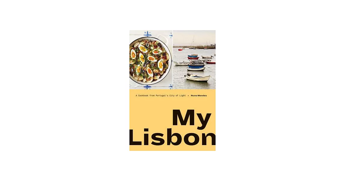 My Lisbon: A Cookbook from Portugal’s City of Light | 拾書所