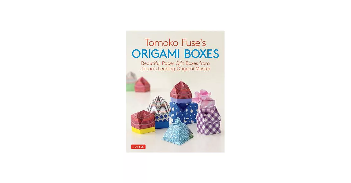 Tomoko Fuse’s Origami Boxes: Beautiful Paper Gift Boxes from Japan’s Leading Origami Master (Origami Book with 30 Projects) | 拾書所