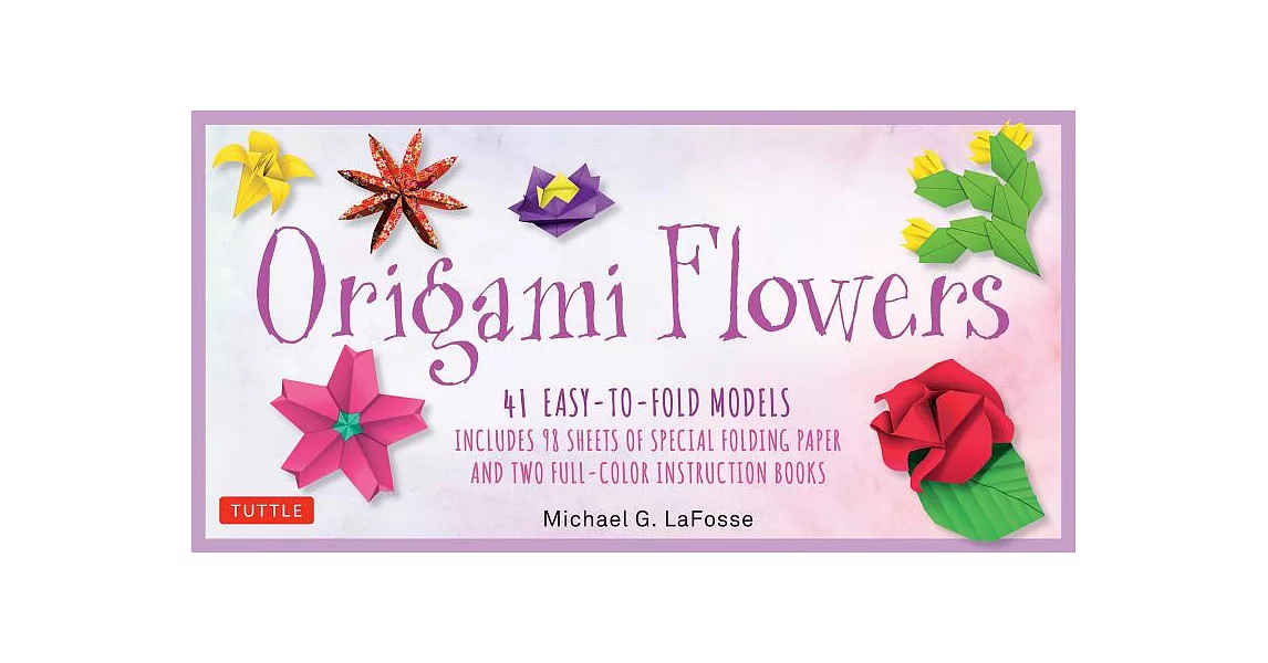 Origami Flowers: 41 Easy-to-Fold Models: Includes 98 Sheets of Special Folding Paper and Two Full-Color Instruction Books | 拾書所