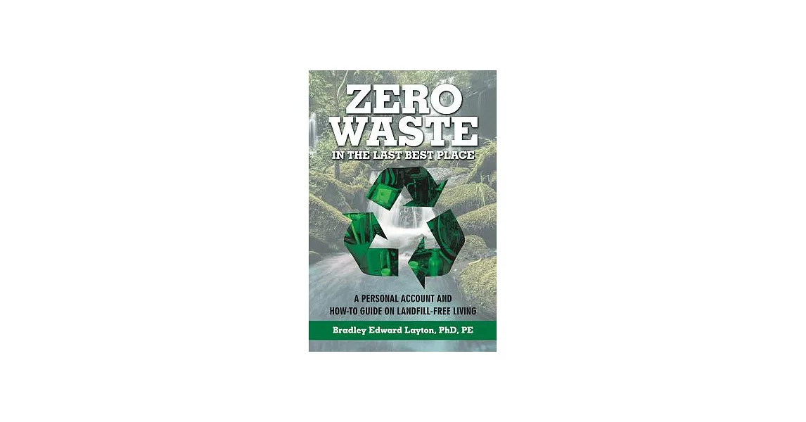 Zero Waste in the Last Best Place: A Personal Account and How-to Guide on Landfill-free Living | 拾書所