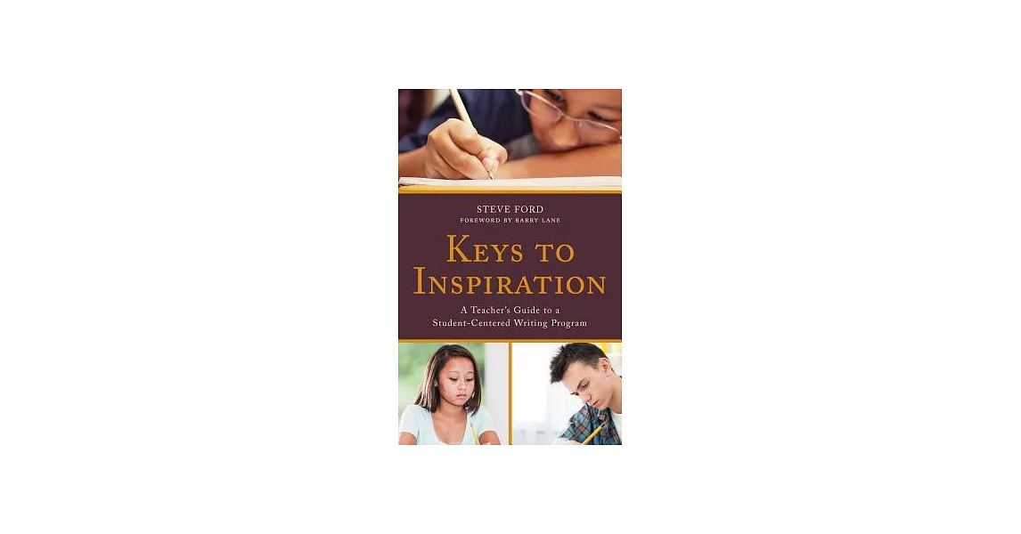 Keys to Inspiration: A Teacher’s Guide to a Student-Centered Writing Program | 拾書所