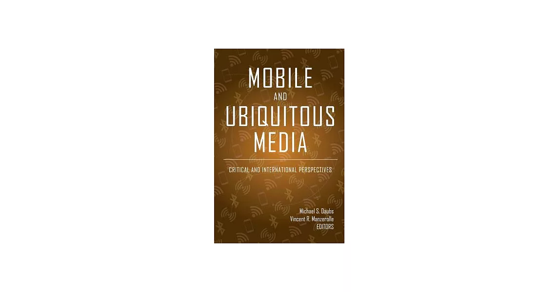 Mobile and Ubiquitous Media: Critical and International Perspectives | 拾書所