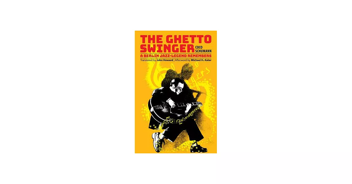 The Ghetto Swinger: A Berlin Jazz-Legend Remembers | 拾書所