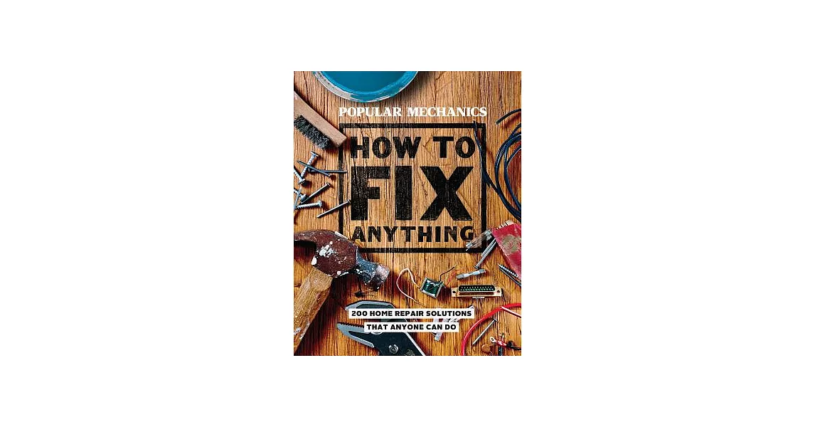 Popular Mechanics How to Fix Anything: Essential Home Repairs Anyone Can Do | 拾書所