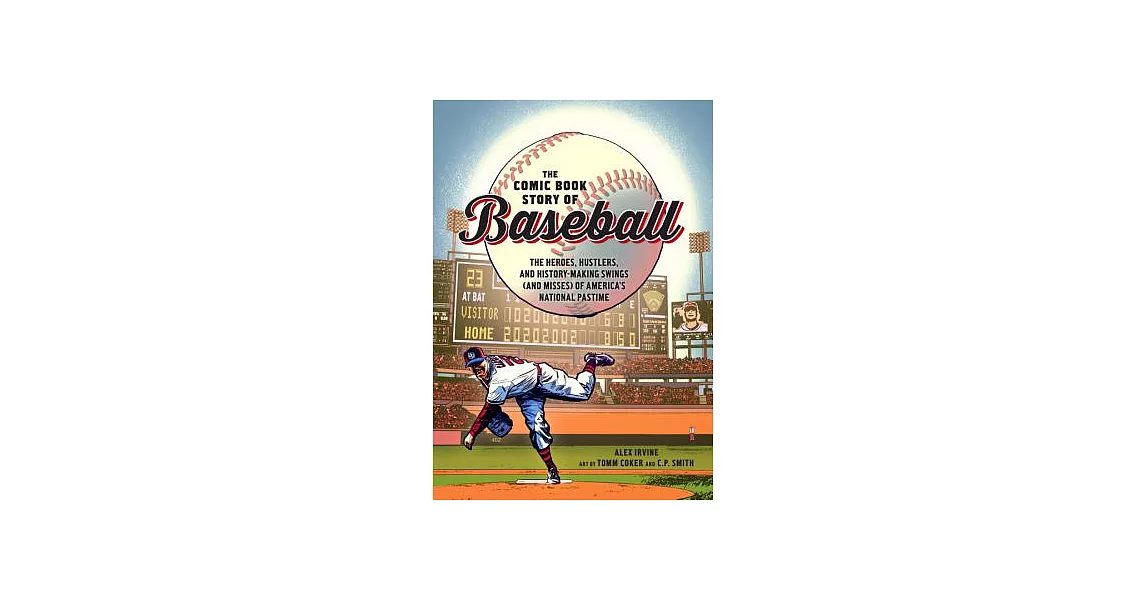 The Comic Book Story of Baseball: The Heroes, Hustlers, and History-Making Swings (and Misses) of America’s National Pastime | 拾書所