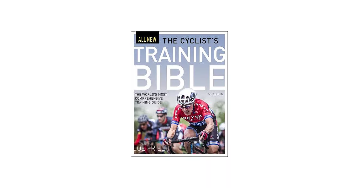 The Cyclist’s Training Bible: The World’s Most Comprehensive Training Guide | 拾書所