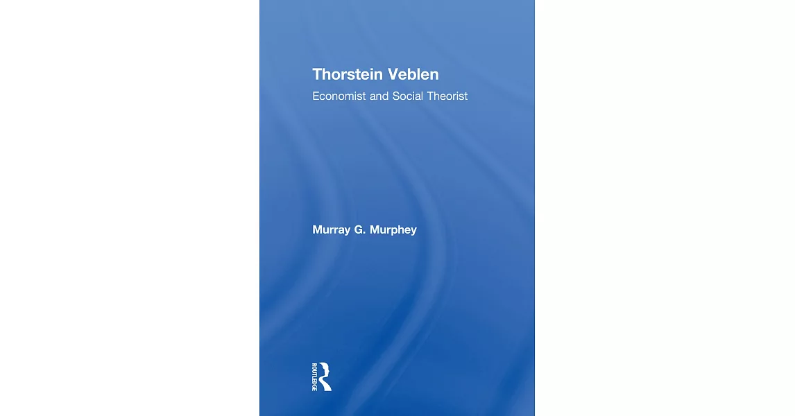 博客來-Thorstein Veblen: Economist and Social Theorist