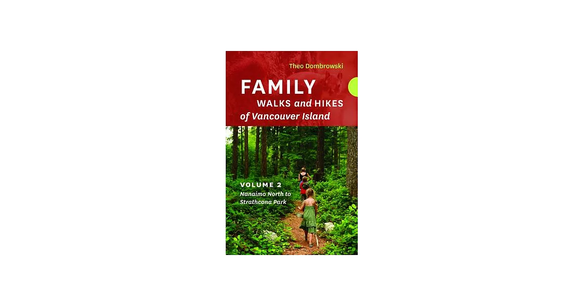 Family Walks and Hikes of Vancouver Island: Nanaimo North to Strathcona Park | 拾書所