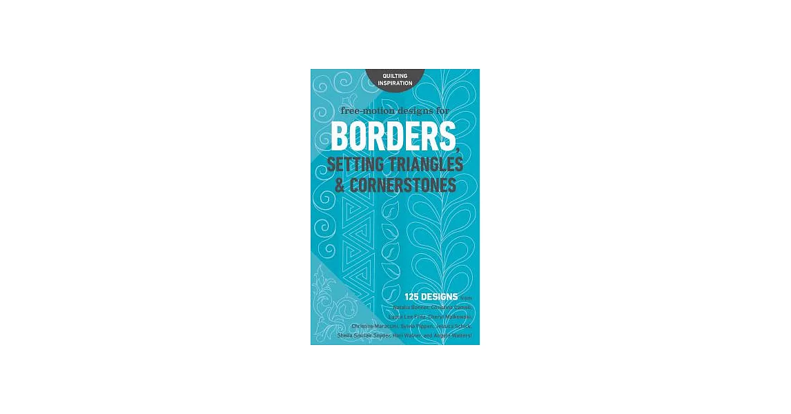 Free-motion Designs for Borders, Setting Triangles & Cornerstones: 125 Designs | 拾書所