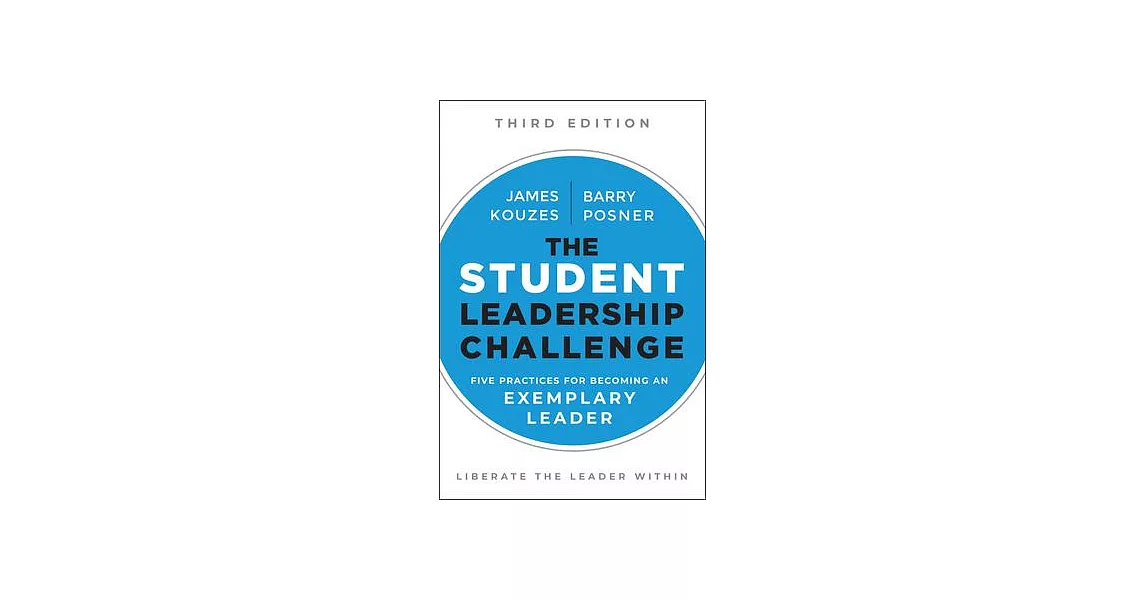 The Student Leadership Challenge: Five Practices for Becoming an Exemplary Leader | 拾書所
