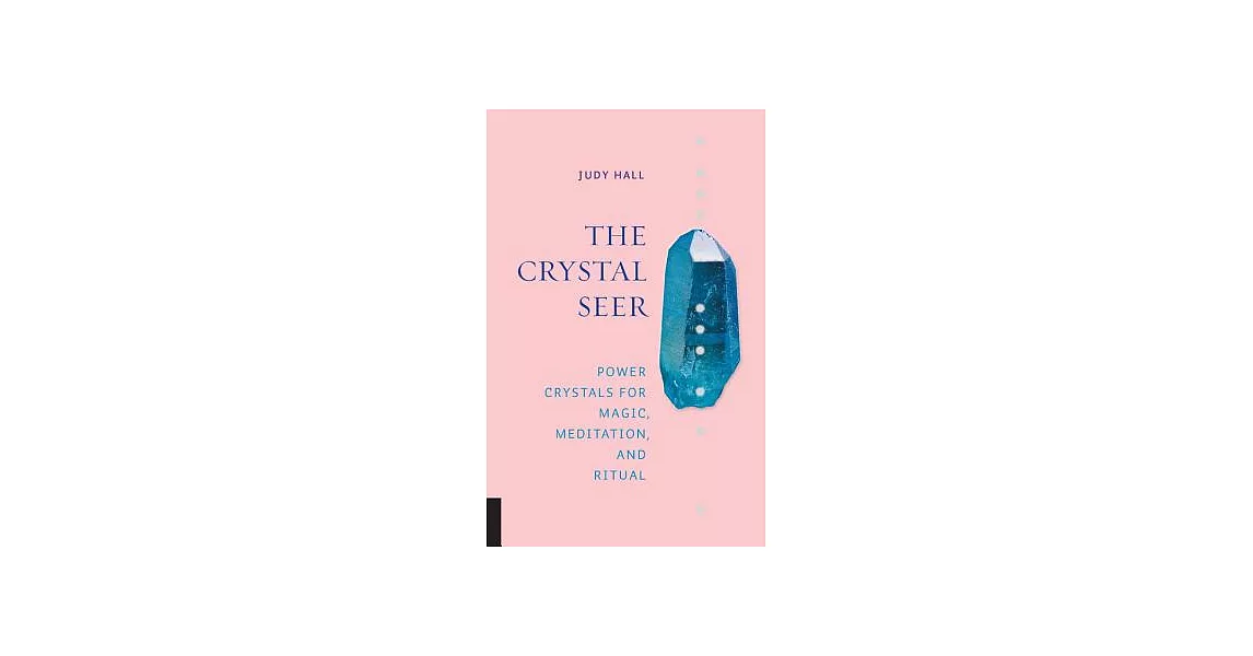 The Crystal Seer: Power Crystals for Magic, Meditation & Ritual | 拾書所