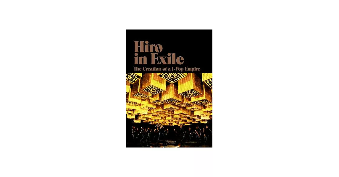 Hiro in Exile: The Creation of a J-Pop Empire | 拾書所