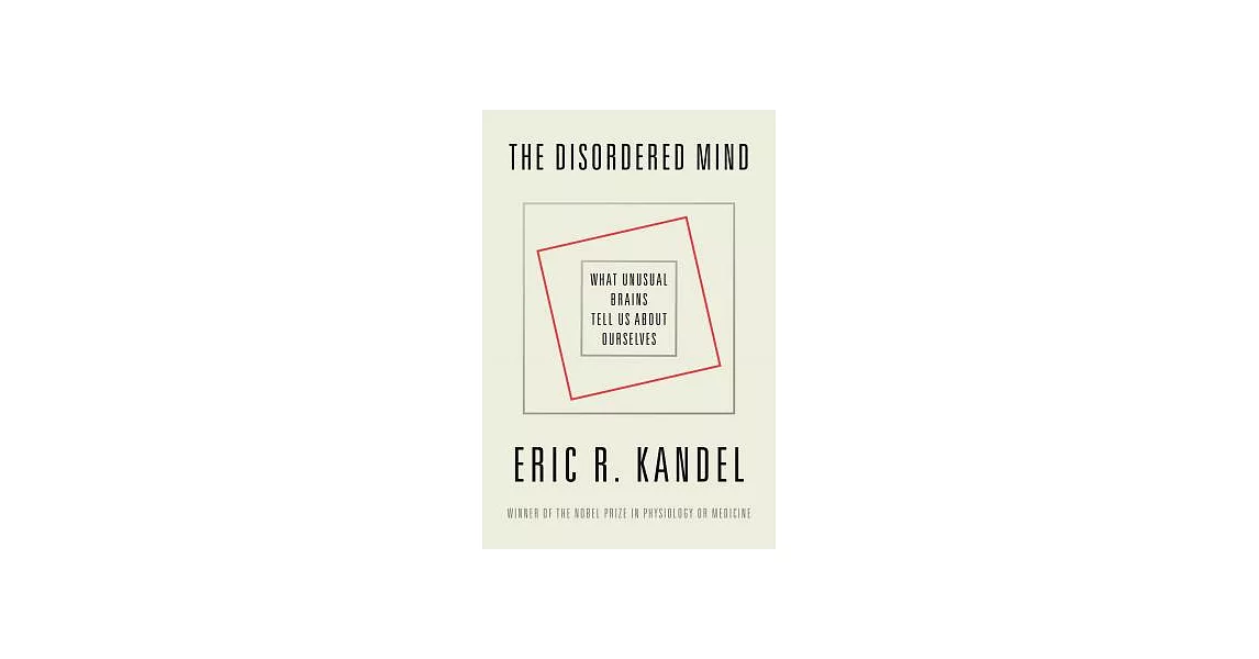 The Disordered Mind: What Unusual Brains Tell Us about Ourselves | 拾書所