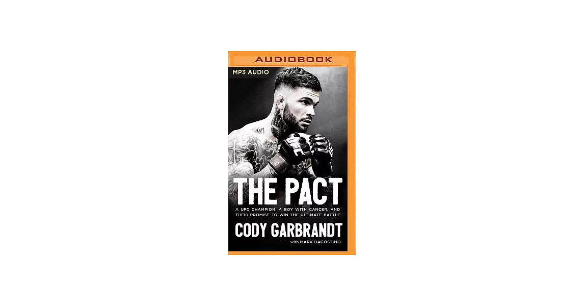 The Pact: A UFC Champion, a Boy With Cancer, and Their Promise to Win the Ultimate Battle | 拾書所