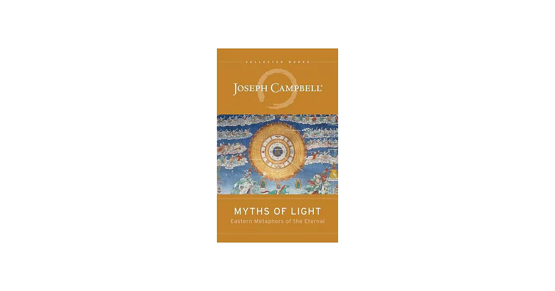 Myths of Light: Eastern Metaphors of the Eternal | 拾書所