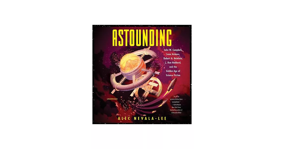 Astounding: John W. Campbell, Isaac Asimov, Robert A. Heinlen, L. Ron Hubbard, and the Golden Age of Science Fiction | 拾書所