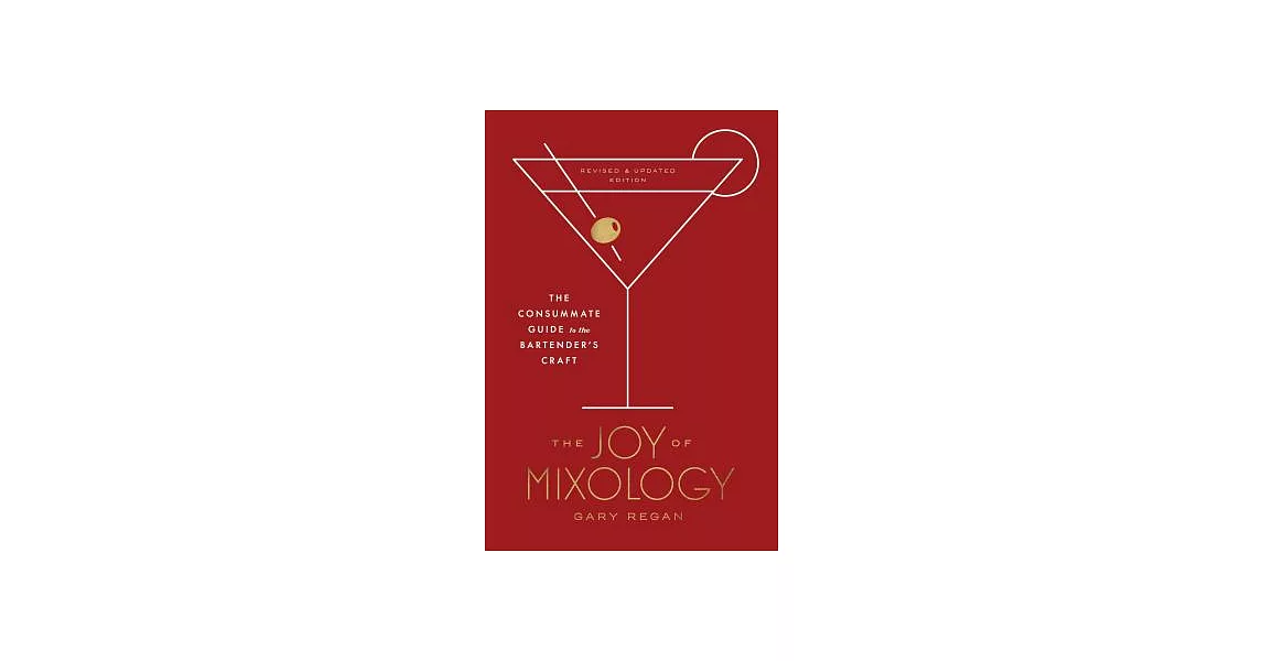 The Joy of Mixology: The Consummate Guide to the Bartender’s Craft | 拾書所