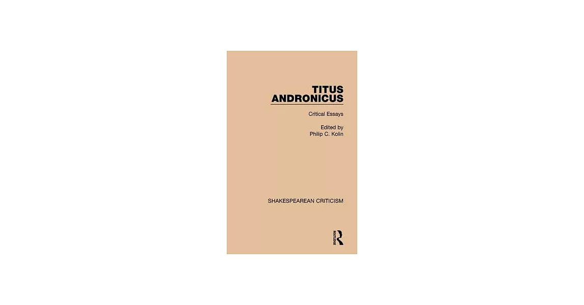 Titus Andronicus: Critical Essays | 拾書所