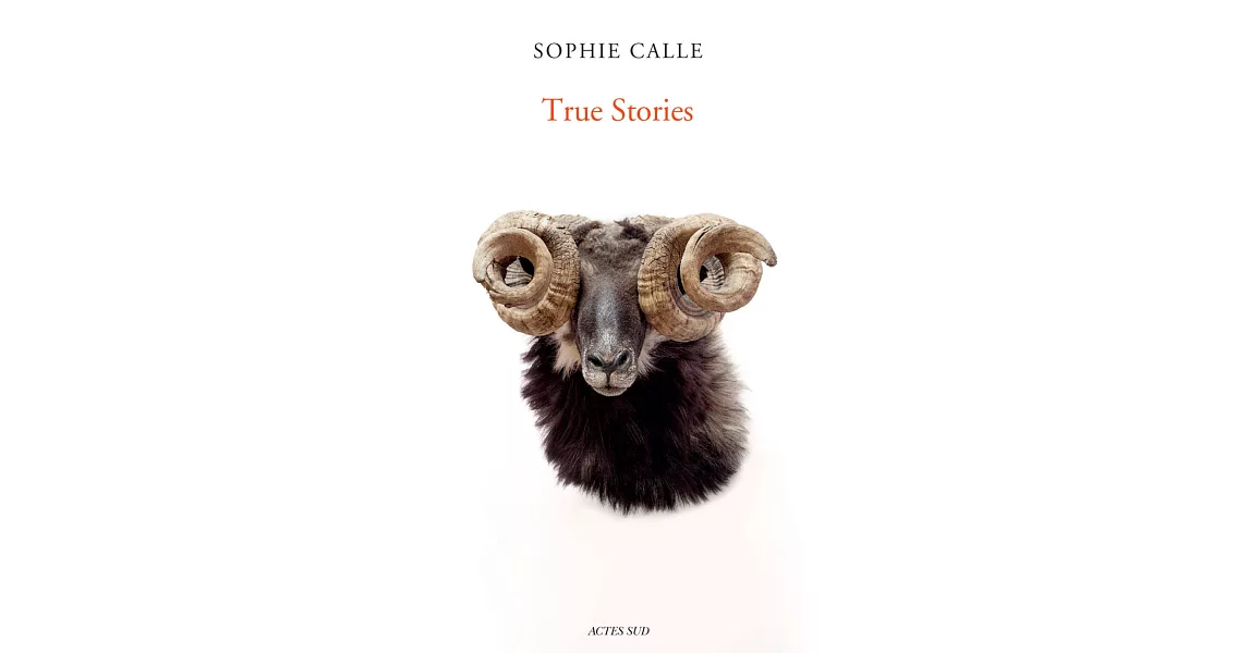 Sophie Calle: True Stories: Sixth Edition | 拾書所