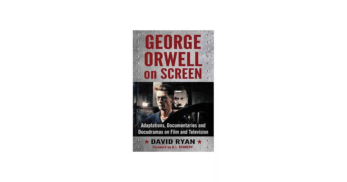 George Orwell on Screen: Adaptations, Documentaries and Docudramas on Film and Television | 拾書所