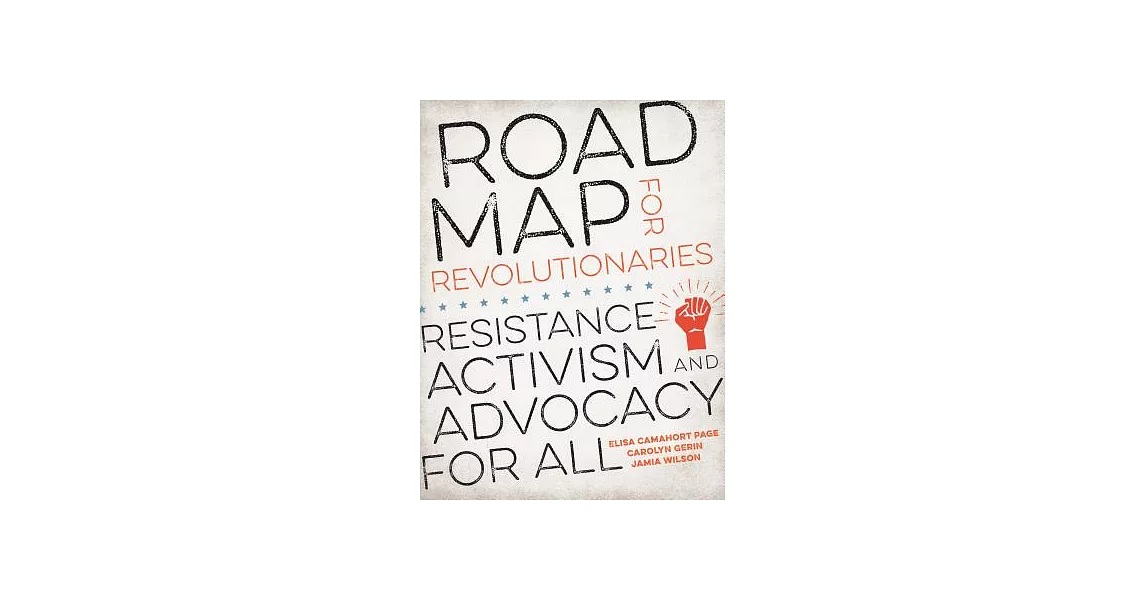 Road Map for Revolutionaries: Resistance, Activism, and Advocacy for All | 拾書所