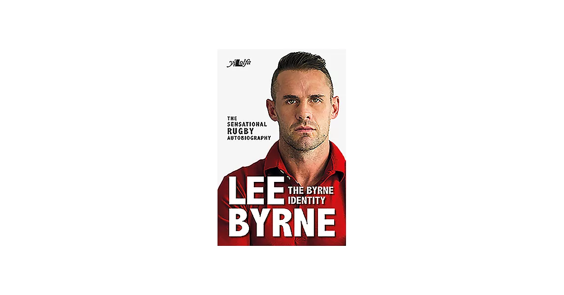 The Byrne Identity: The Sensational Rugby Autobiography | 拾書所
