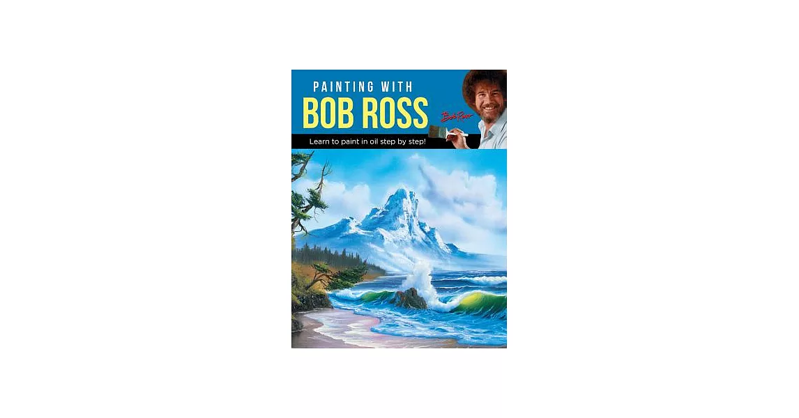 Painting with Bob Ross: Learn to Paint in Oil Step by Step! | 拾書所