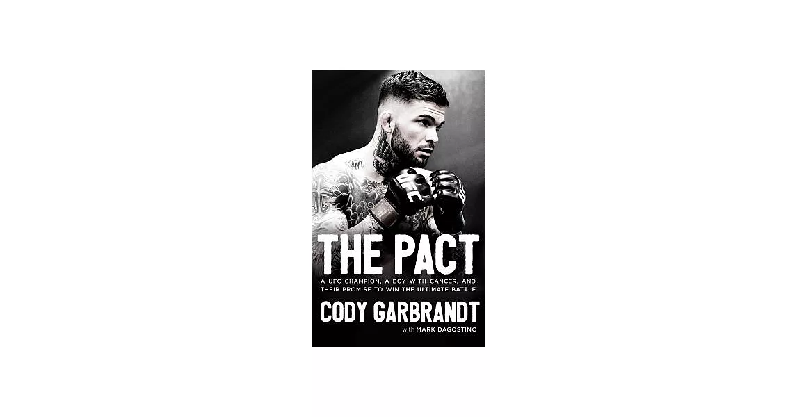 The Pact: A Ufc Champion, a Boy With Cancer, and Their Promise to Win the Ultimate Battle, Library Edition | 拾書所