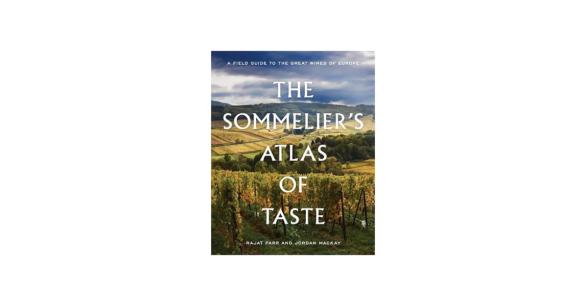The Sommelier’s Atlas of Taste: A Field Guide to the Great Wines of Europe | 拾書所