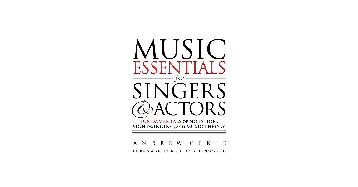 Music Essentials for Singers and Actors: Fundamentals of Notation, Sight-Singing and Music Theory | 拾書所
