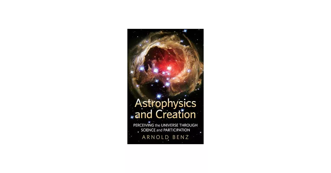 Astrophysics and Creation: Perceiving the Universe through Science and Participation | 拾書所