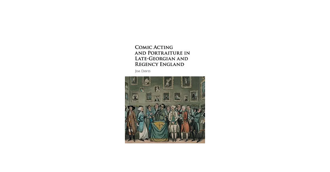 Comic Acting and Portraiture in Late-georgian and Regency England | 拾書所