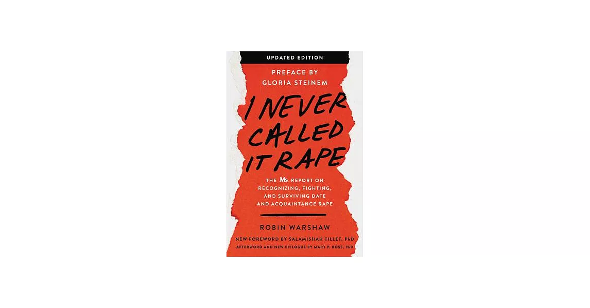 I Never Called It Rape: The Ms. Report on Recognizing, Fighting, and Surviving Date and Acquaintance Rape | 拾書所