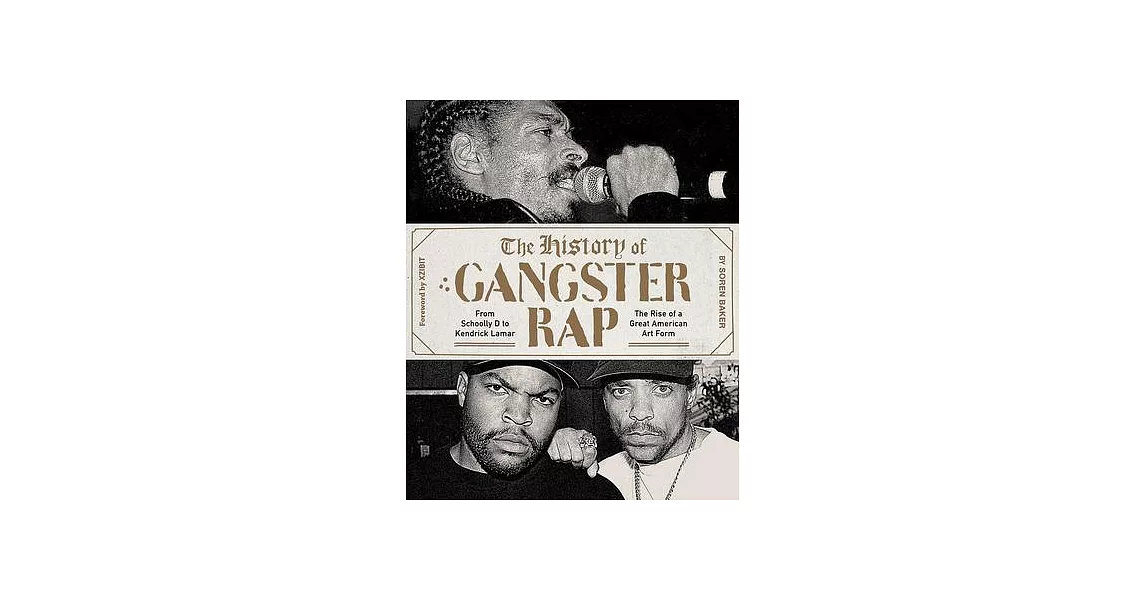 The History of Gangster Rap: From Schoolly D to Kendrick Lamar, The Rise of a Great American Art Form | 拾書所