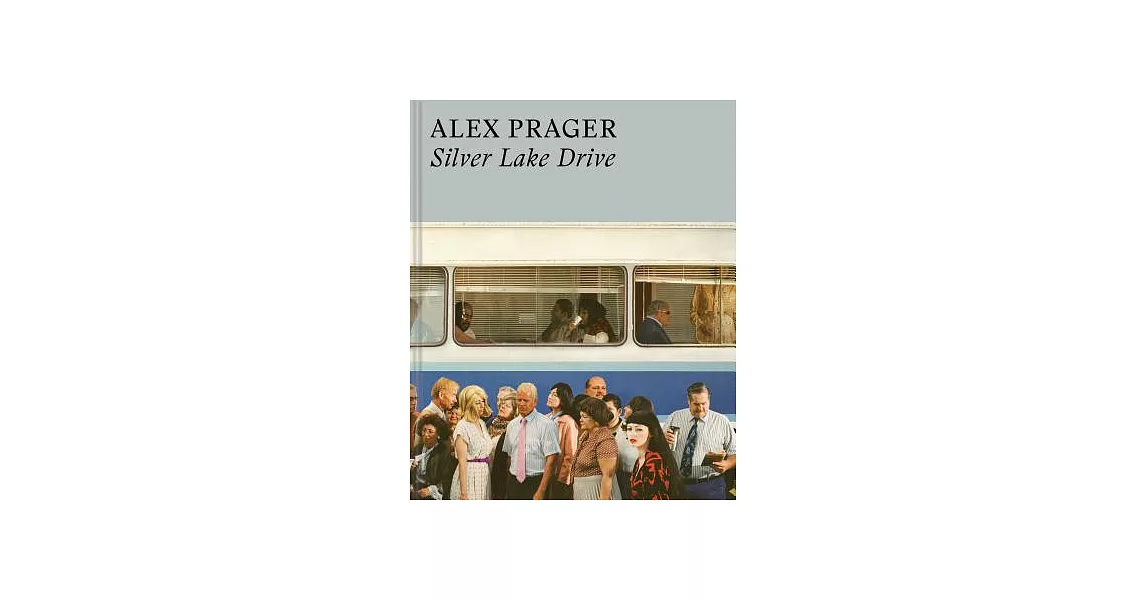 Alex Prager: Silver Lake Drive | 拾書所