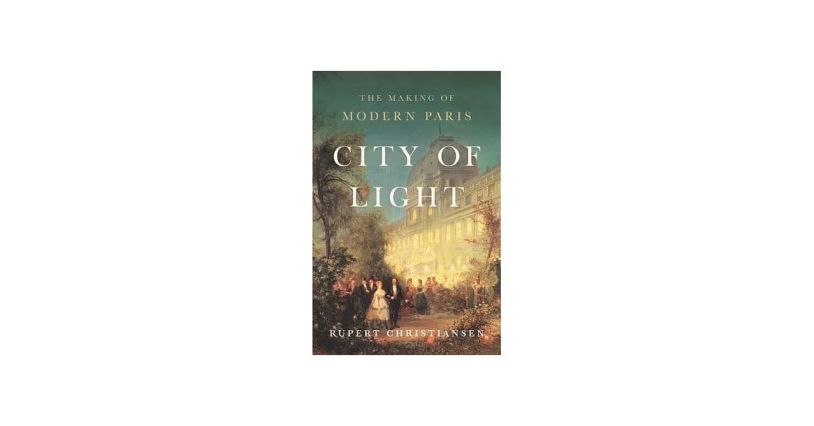 City of Light: The Making of Modern Paris | 拾書所