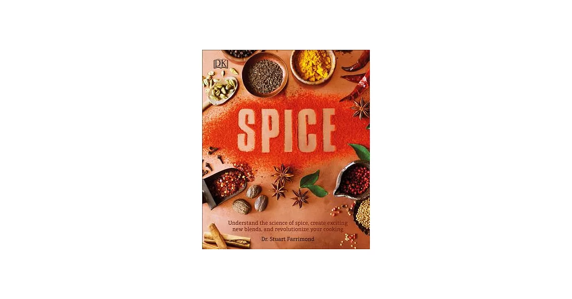 Spice: Understand the Science of Spice, Create Exciting New Blends, and Revolutionize | 拾書所