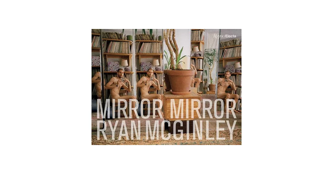 Ryan McGinley: Mirror Mirror | 拾書所