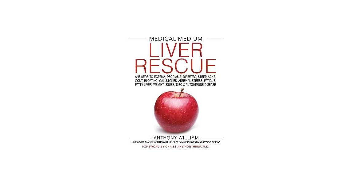 Medical Medium Liver Rescue: Answers to Eczema, Psoriasis, Diabetes, Strep, Acne, Gout, Bloating, Gallstones, Adrenal Stress, Fatigue, Fatty Liver, | 拾書所